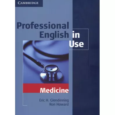 Professional English in Use. Medicine - Eric Glendinning, Eric H Glendinning, Ron Howard