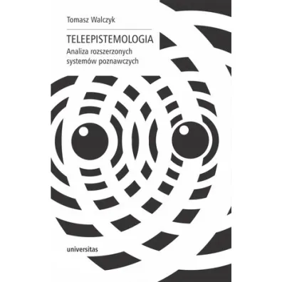 Teleepistemologia. Analiza rozszerzonych system�w poznawczych - Tomasz  Walczyk