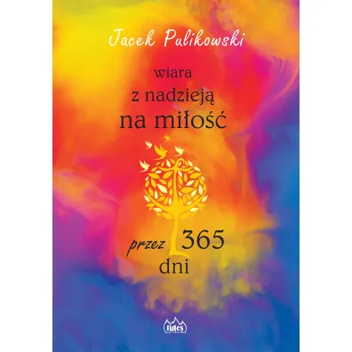 Wiara z nadziej� na mi�o�� przez 365 dni - Jacek Pulikowski