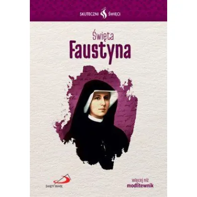 Skuteczni �wi�ci - �wi�ta Faustyna