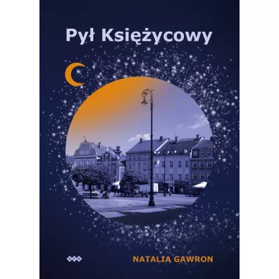 Trylogia Wa�brzyska T.1 Py� ksi�ycowy - Natalia Gawron