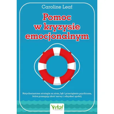 Pomoc w kryzysie emocjonalnym - Caroline Leaf