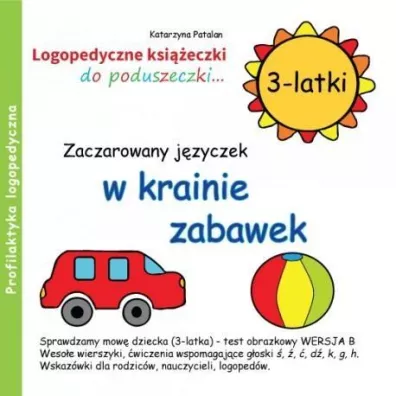 Zaczarowany j�zyczek w krainie zabawek. Logopedyczne ksi��eczki do poduszeczki. 3-latki - Katarzyna Patalan