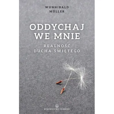 Oddychaj we mnie. Realno�� Ducha �wi�tego - Wunibald Mller