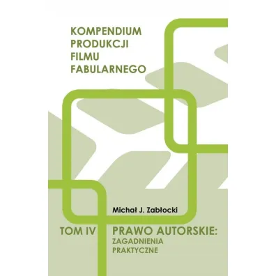 Prawo autorskie. Zagadnienia praktyczne. Tom 4 - Micha� J Zab�ocki