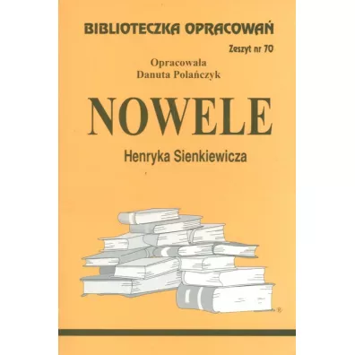 Nowele Henryka Sienkiewicza. Biblioteczka opracowa�. Zeszyt nr 70 - Danuta Pola�czyk