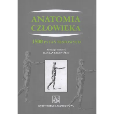Anatomia cz�owieka. 1500 pyta� testowych - Florian Czerwi�ski, Wojciech Kozik, Grzegorz S�awi�ski