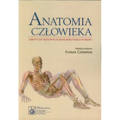Anatomia cz�owieka. 1200 pyta� testowych jednokrotnego wyboru - Florian Czerwi�ski, Wojciech Kozik, Zbigniew Zi�tek