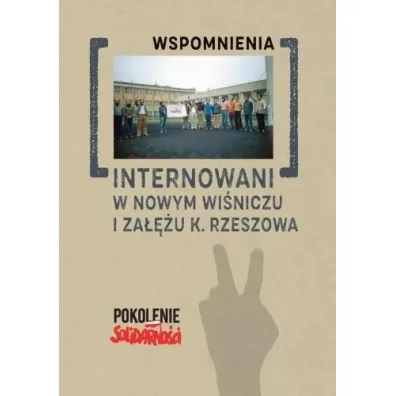 Internowani w Nowym Wi�niczu i Za��u k. Rzeszowa. Wspomnienia - Andrzej Dr�d�
