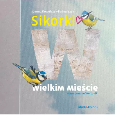 Sikorki w Wielkim Miecie - Joanna  Kowalczyk-Bednarczyk