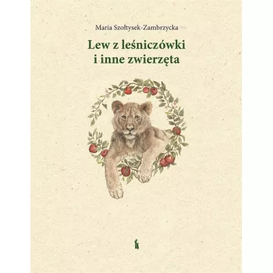 Lew z le�nicz�wki i inne zwierz�ta - Maria  Szo�tysek-Zambrzycka