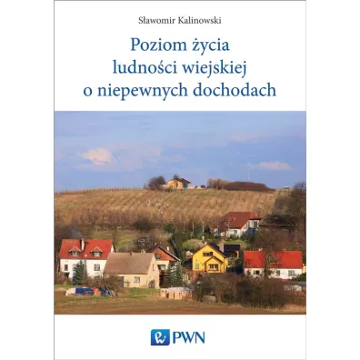 Poziom �ycia ludno�ci wiejskiej o niepewnych dochodach - S�awomir Kalinowski