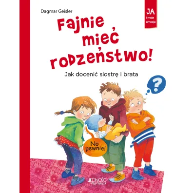 Fajnie mie� rodze�stwo! Jak doceni� siostr� i brata - Dagmar Geisler