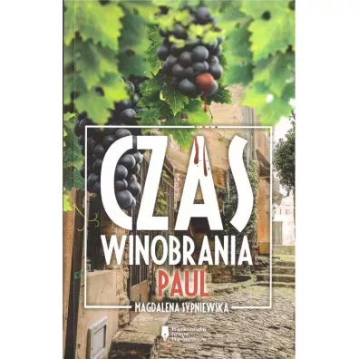 Czas winobrania. Paul - Magdalena  Sypniewska