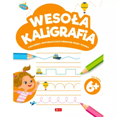 Wesoa kaligrafia 6+. wiczenia wspomagajce pierwsze prby pisania