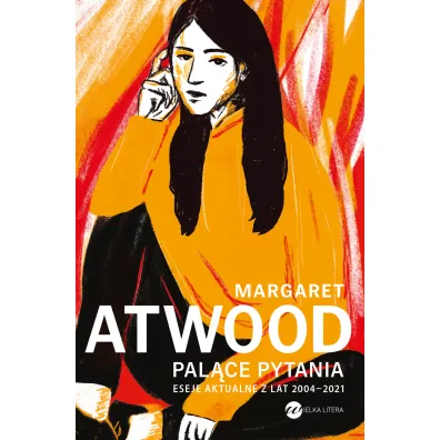 Pal�ce pytania. Eseje aktualne z lat 2004-2021 - Margaret  Attwood