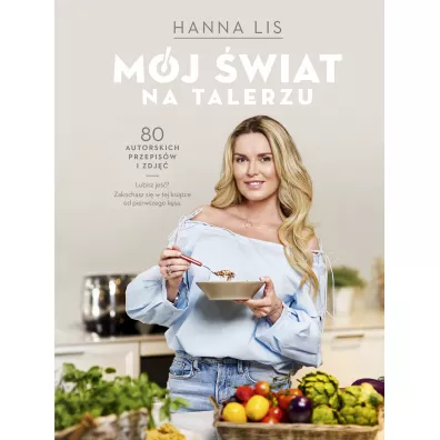 M�j �wiat na talerzu - Hanna Lis