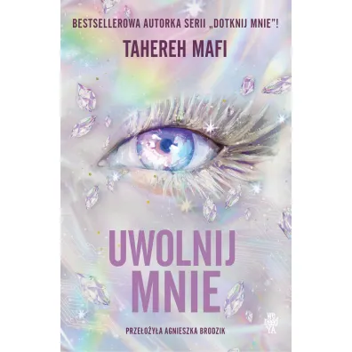 Uwolnij mnie. Obserwuj mnie. Tom 2 - Tahereh Mafi