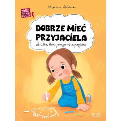 Dobrze mie� przyjaciela. Wielkie problemy ma�ych ludzi