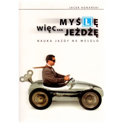 My�l� wi�c je�d��. Nauka jazdy na weso�o - Jacek Konarski