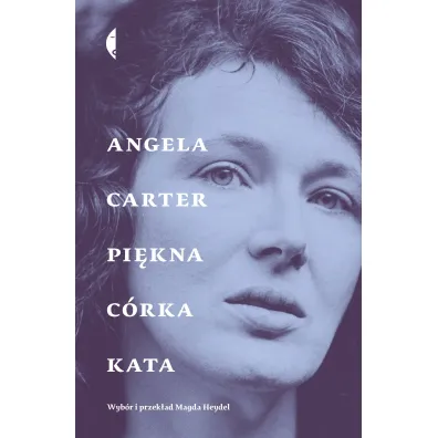 Pi�kna c�rka kata. Opowiadania wybrane - Angela Carter