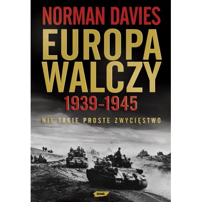 Europa walczy 1939-1945. Nie takie proste zwyci�stwo - Norman Davies