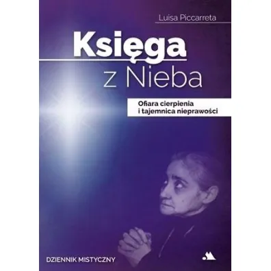 Ksi�ga z Nieba. Ofiara cierpienia i tajemnica nieprawo�ci - Luisa  Piccarreta