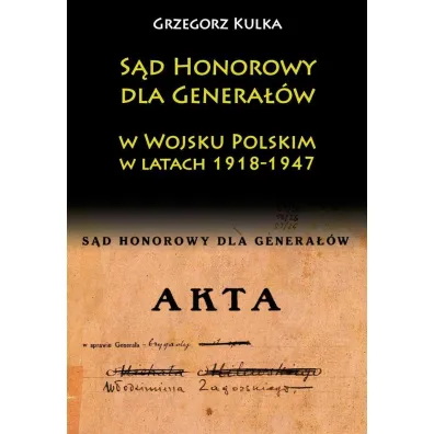 S�d Honorowy dla Genera��w w WP w latach 1918-1947 - Grzegorz Kulka