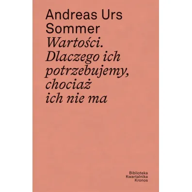 Warto�ci Dlaczego ich potrzebujemy chocia� ich nie ma - Sommer  Urs Andreas