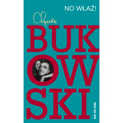 No w�a�! - Charles Bukowski