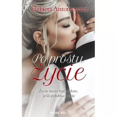 Po prostu �ycie - El�bieta  Antoniewicz