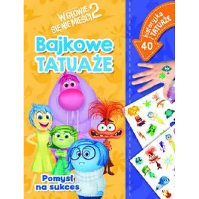 Pomys� na sukces. Bajkowe tatua�e. Disney Pixar W g�owie si� nie mie�ci 2 - Ilona  Siwak