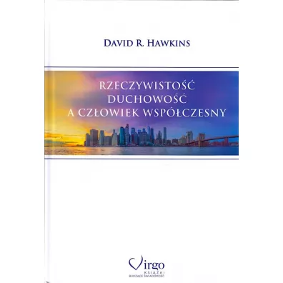 Rzeczywisto��, duchowo�� a cz�owiek wsp�czesny - David R. Hawkins