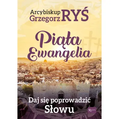 Pi�ta Ewangelia. Daj si� poprowadzi� s�owu - Grzegorz Ry�
