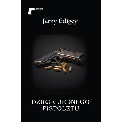 Dzieje jednego pistoletu - Jerzy Edigey