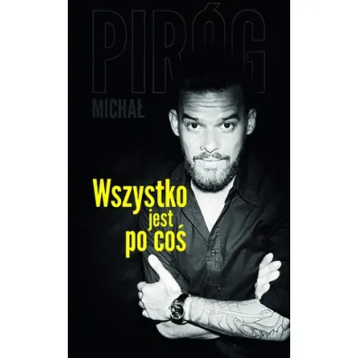 Wszystko jest po co� - Micha� Pir�g