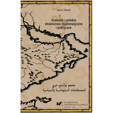 Arabskie i polskie s�ownictwo dyplomatyczne i polityczne - Jakub S�awek