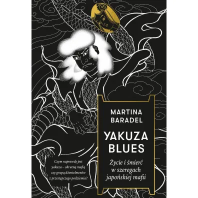 Yakuza blues. �ycie i �mier� w szeregach japo�skiej mafii