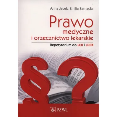 Prawo medyczne i orzecznictwo lekarskie. Repetytorium - Anna Jacek, Emilia Sarnacka