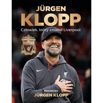 J�rgen Klopp. Cz�owiek, kt�ry zmieni� Liverpool