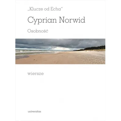 "Klucze od echa". Osobno��, wiersze - Cyprian Kamil Norwid