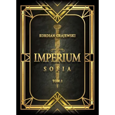 Imperium. Sofia. Tom 1 - Kordian  Grajewski