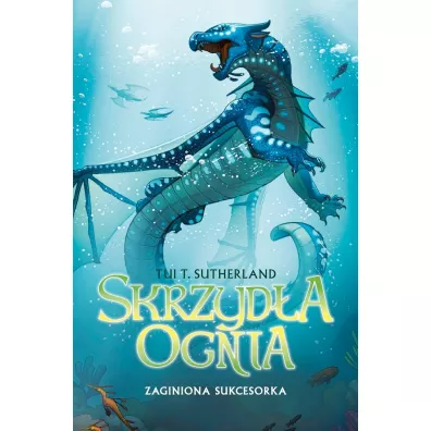 Zaginiona sukcesorka. Skrzyd�a ognia. Tom 2 - Tui T. Sutherland