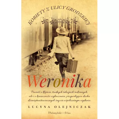 Weronika. Kobiety z ulicy Grodzkiej. Tom 4 - Lucyna Olejniczak