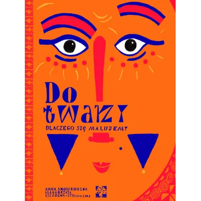 Do twarzy. Dlaczego si� malujemy?