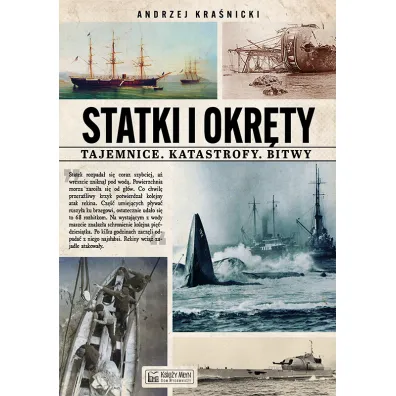 Statki i okr�ty. Tajemnice. Katastrofy. Bitwy - Andrzej  Kra�nicki