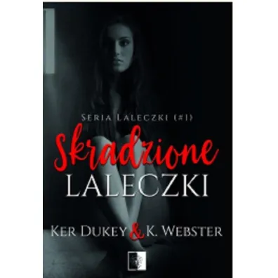 Skradzione laleczki. Laleczki. Tom 1 - K. Webster, Ker Dukey