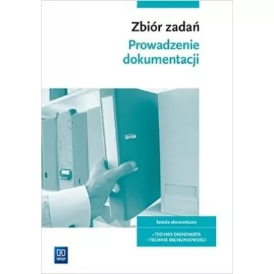Prowadzenie dokumentacji. Zbi�r zada�. Bran�a ekonomiczna - Damian D�bski, Joanna Ablewicz, Pawe� D�bski, Dorota Zadro�na, Joanna �li�ewska