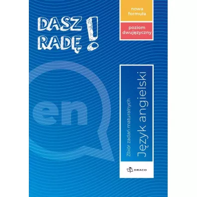 Dasz rad�! J�zyk angielski. Zbi�r zada� maturalnych. Poziom dwuj�zyczny