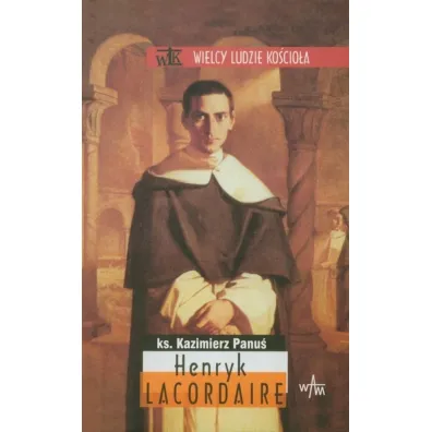Henryk Lacordaire - Kazimierz Panu�